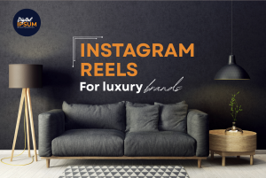 INSTAGRAM REELS FOR LUXURY BRANDS