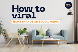 how to viral home brands on social media