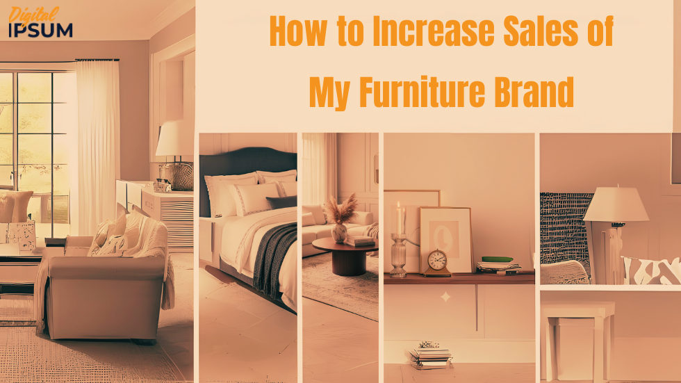how to increase sales of my furniture brand